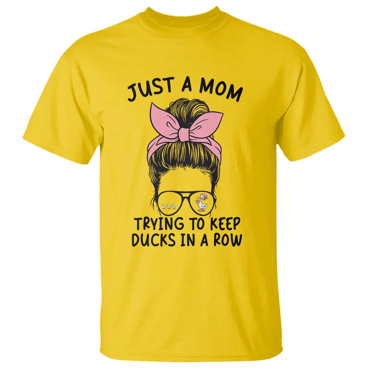 Just A Mom Trying To Keep Her Ducks In A Row T Shirt Funny Duck Mom Messy Hair Bun Moms Life TS14 Daisy Print Your Wear