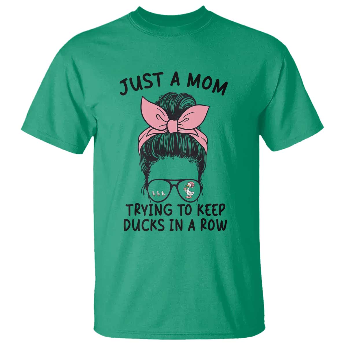 Just A Mom Trying To Keep Her Ducks In A Row T Shirt Funny Duck Mom Messy Hair Bun Moms Life TS14 Irish Green Print Your Wear