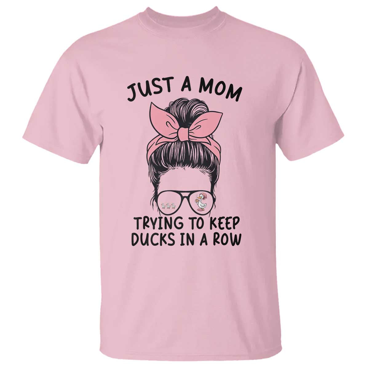 Just A Mom Trying To Keep Her Ducks In A Row T Shirt Funny Duck Mom Messy Hair Bun Moms Life TS14 Light Pink Print Your Wear