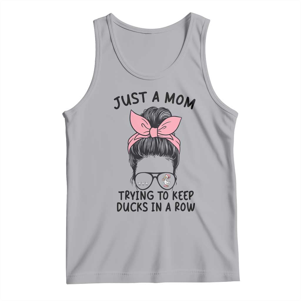 Just A Mom Trying To Keep Her Ducks In A Row Tank Top Funny Duck Mom Messy Hair Bun Moms Life TS14 Athletic Heather Print Your Wear