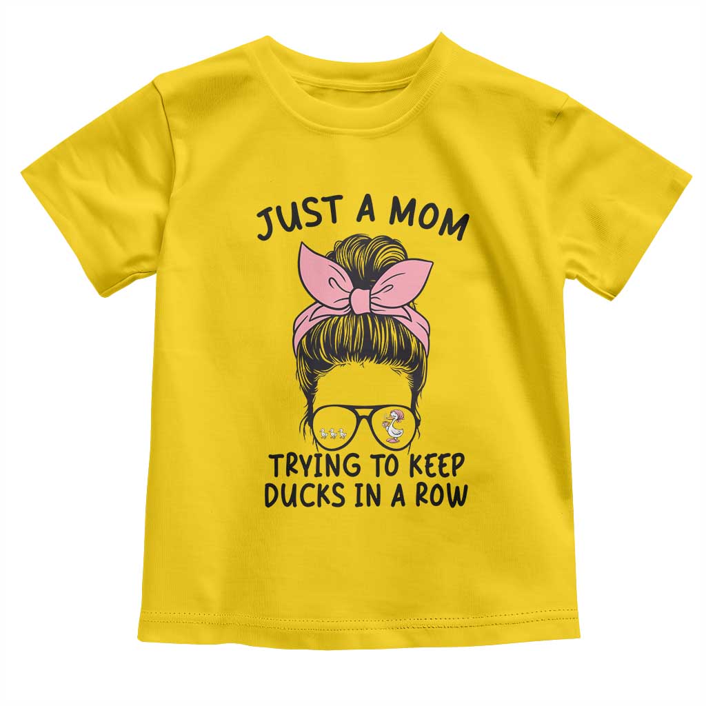 Just A Mom Trying To Keep Her Ducks In A Row Toddler T Shirt Funny Duck Mom Messy Hair Bun Moms Life TS14 Daisy Print Your Wear