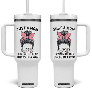 Just A Mom Trying To Keep Her Ducks In A Row Tumbler With Handle Funny Duck Mom Messy Hair Bun Moms Life TS14 One Size: 40 oz White Print Your Wear