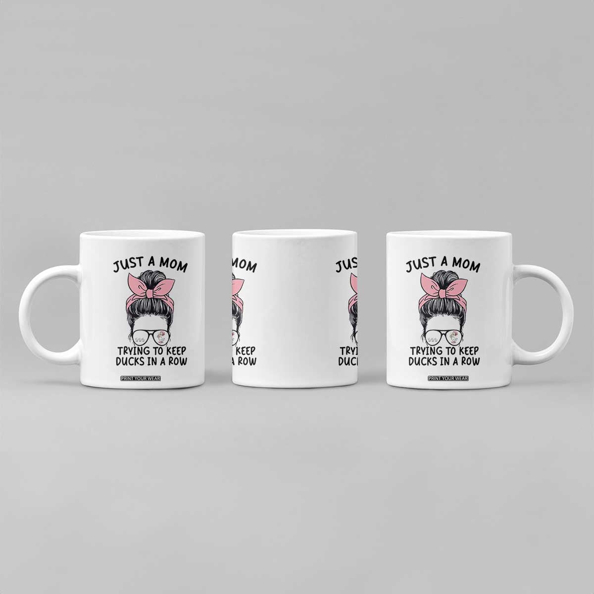 Just A Mom Trying To Keep Her Ducks In A Row Coffee Mug Funny Duck Mom Messy Hair Bun Moms Life TS14 Print Your Wear