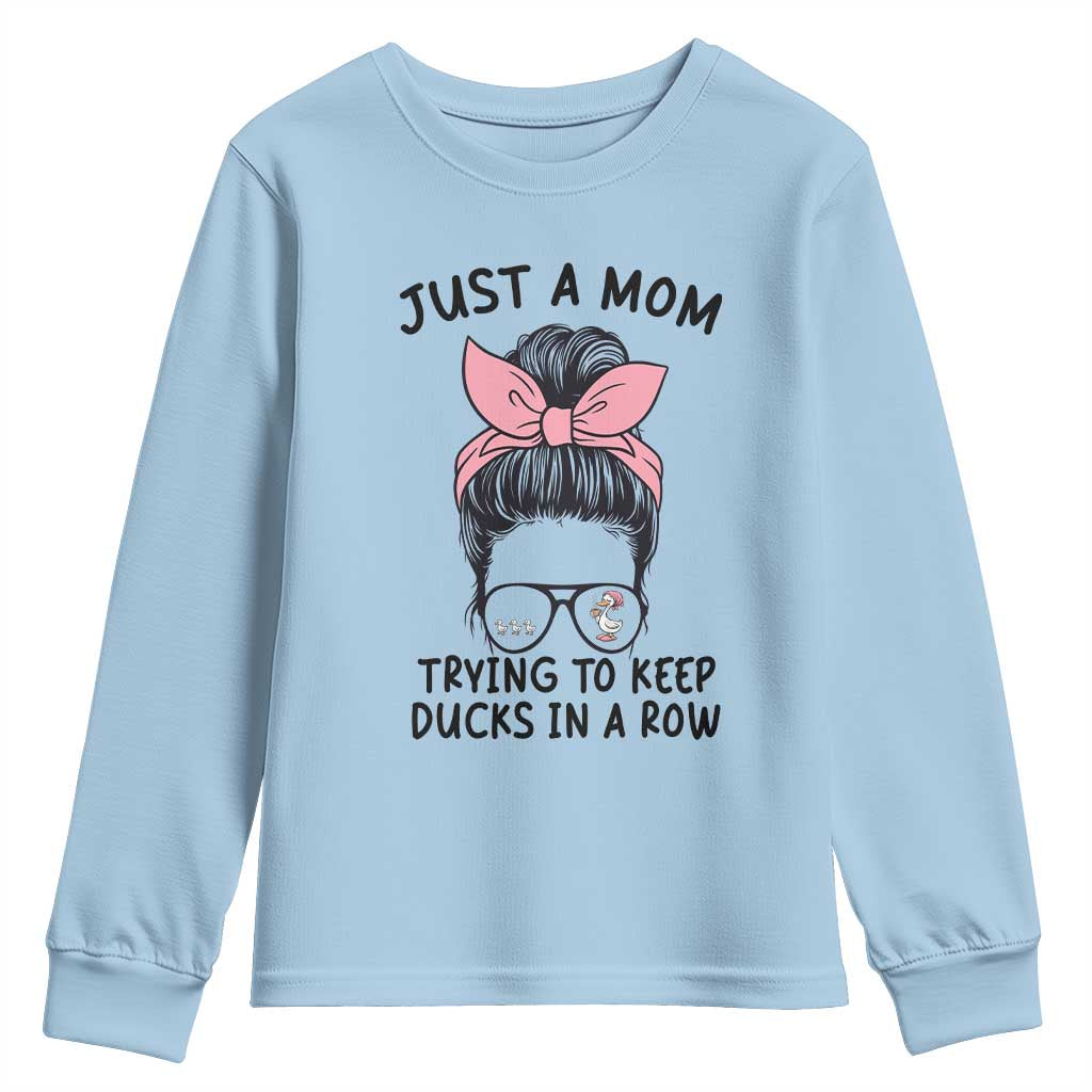 Just A Mom Trying To Keep Her Ducks In A Row Youth Sweatshirt Funny Duck Mom Messy Hair Bun Moms Life TS14 Light Blue Print Your Wear