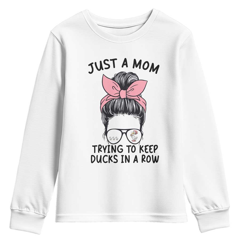 Just A Mom Trying To Keep Her Ducks In A Row Youth Sweatshirt Funny Duck Mom Messy Hair Bun Moms Life TS14 White Print Your Wear