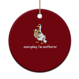 Everyday I'm Motherin Ceramic Ornament Funny Goose Mom TS14 1pc Red Print Your Wear