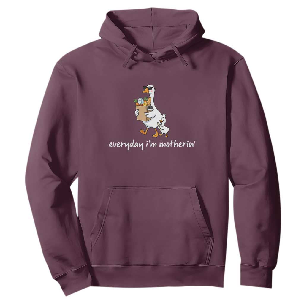 Everyday I'm Motherin Hoodie Funny Goose Mom TS14 Maroon Print Your Wear