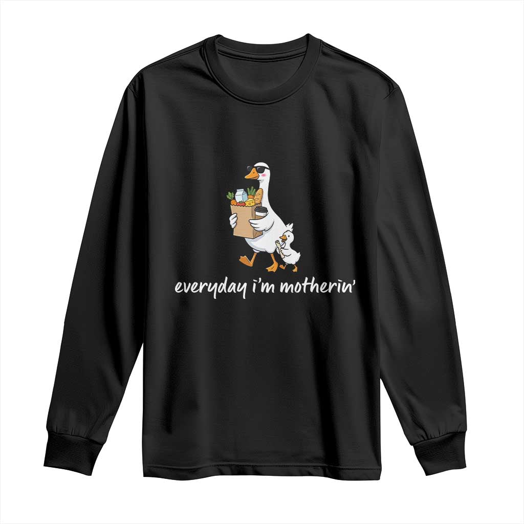 Everyday I'm Motherin Long Sleeve Shirt Funny Goose Mom TS14 Black Print Your Wear