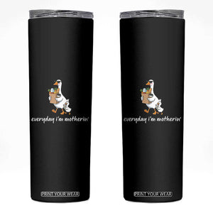 Everyday I'm Motherin Skinny Tumbler Funny Goose Mom TS14 Black Print Your Wear