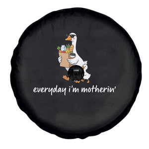 Everyday I'm Motherin Spare Tire Cover Funny Goose Mom TS14 Print Your Wear