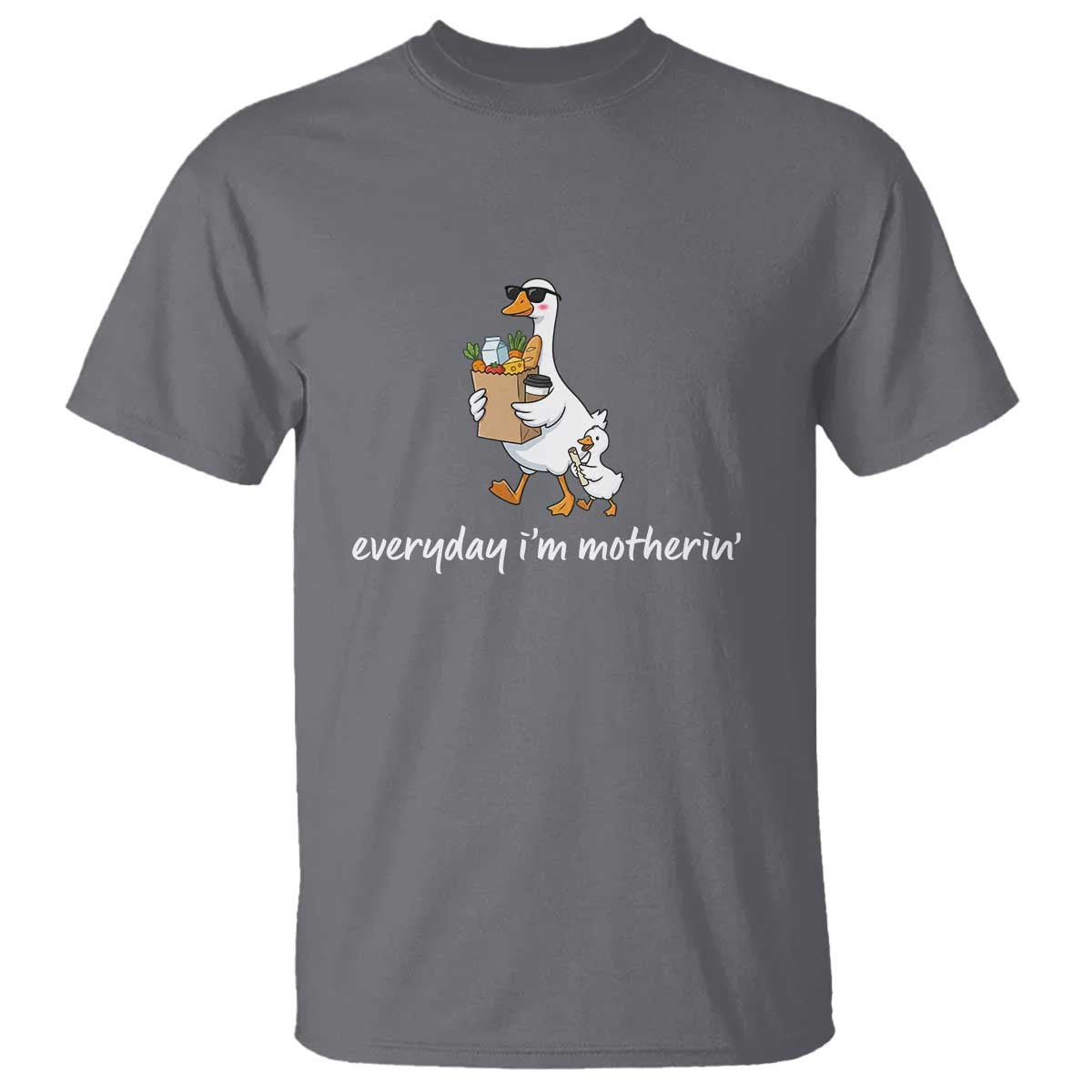 Everyday I'm Motherin T Shirt Funny Goose Mom TS14 Charcoal Print Your Wear