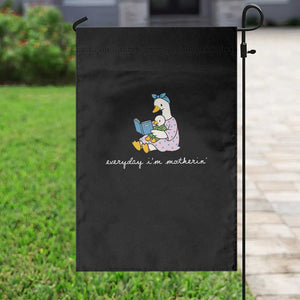 Everyday I'm Motherin Garden Flag Funny Goose Mom Mother Day Gifts TS14 Print Your Wear