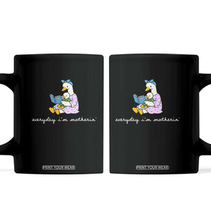 Everyday I'm Motherin Coffee Mug Funny Goose Mom Mother Day Gifts TS14 Black Print Your Wear