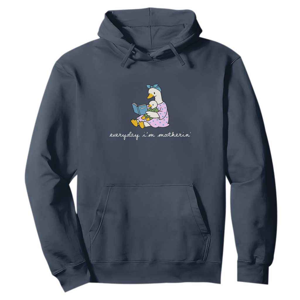 Everyday I'm Motherin Hoodie Funny Goose Mom Mother Day Gifts TS14 Navy Print Your Wear