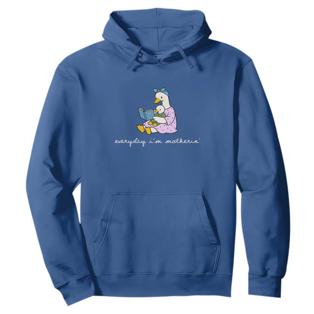 Everyday I'm Motherin Hoodie Funny Goose Mom Mother Day Gifts TS14 Royal Blue Print Your Wear