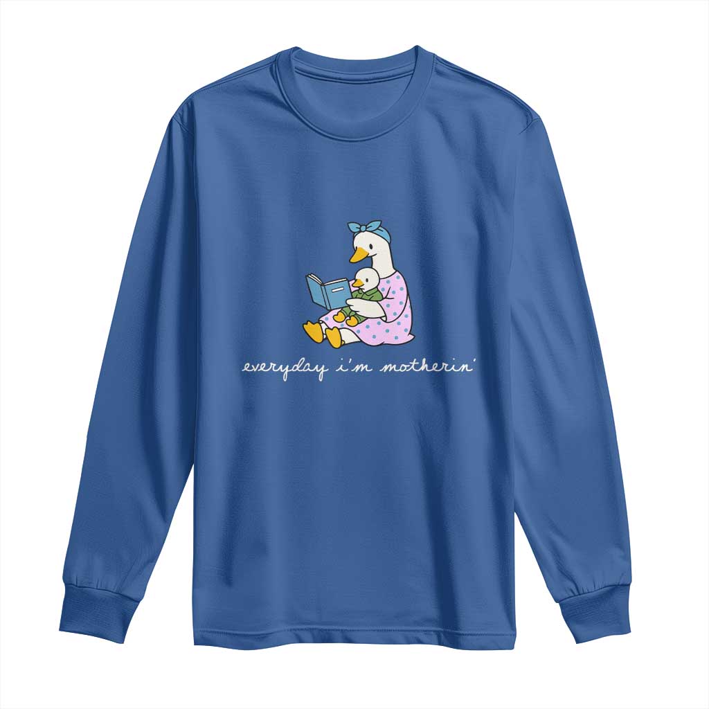 Everyday I'm Motherin Long Sleeve Shirt Funny Goose Mom Mother Day Gifts TS14 Royal Blue Print Your Wear