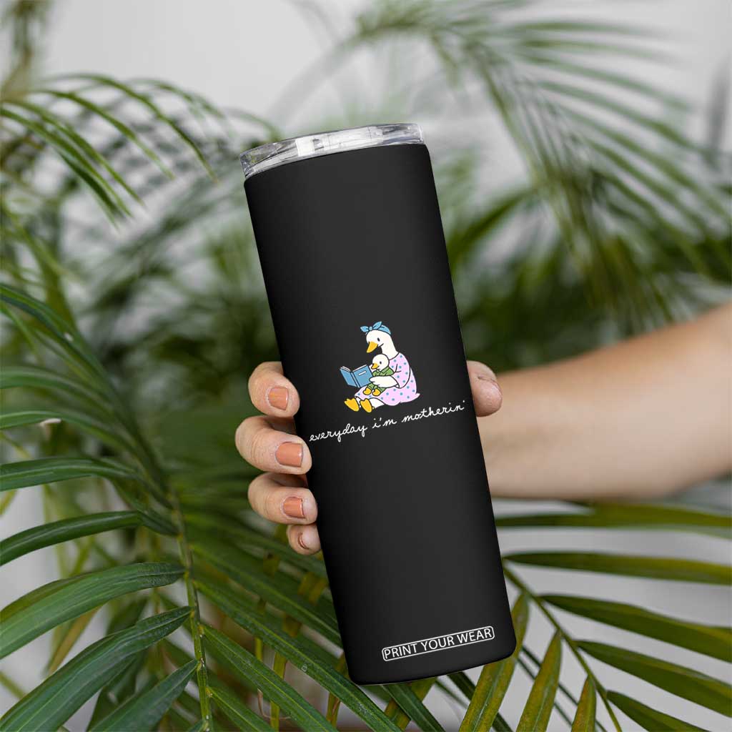 Everyday I'm Motherin Skinny Tumbler Funny Goose Mom Mother Day Gifts TS14 Print Your Wear