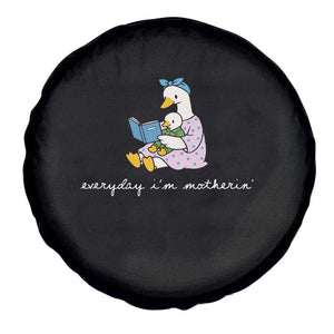 Everyday I'm Motherin Spare Tire Cover Funny Goose Mom Mother Day Gifts TS14 Print Your Wear
