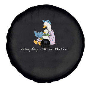 Everyday I'm Motherin Spare Tire Cover Funny Goose Mom Mother Day Gifts TS14 Print Your Wear