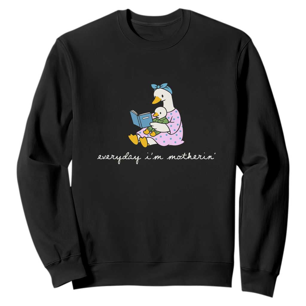 Everyday I'm Motherin Sweatshirt Funny Goose Mom Mother Day Gifts TS14 Black Print Your Wear