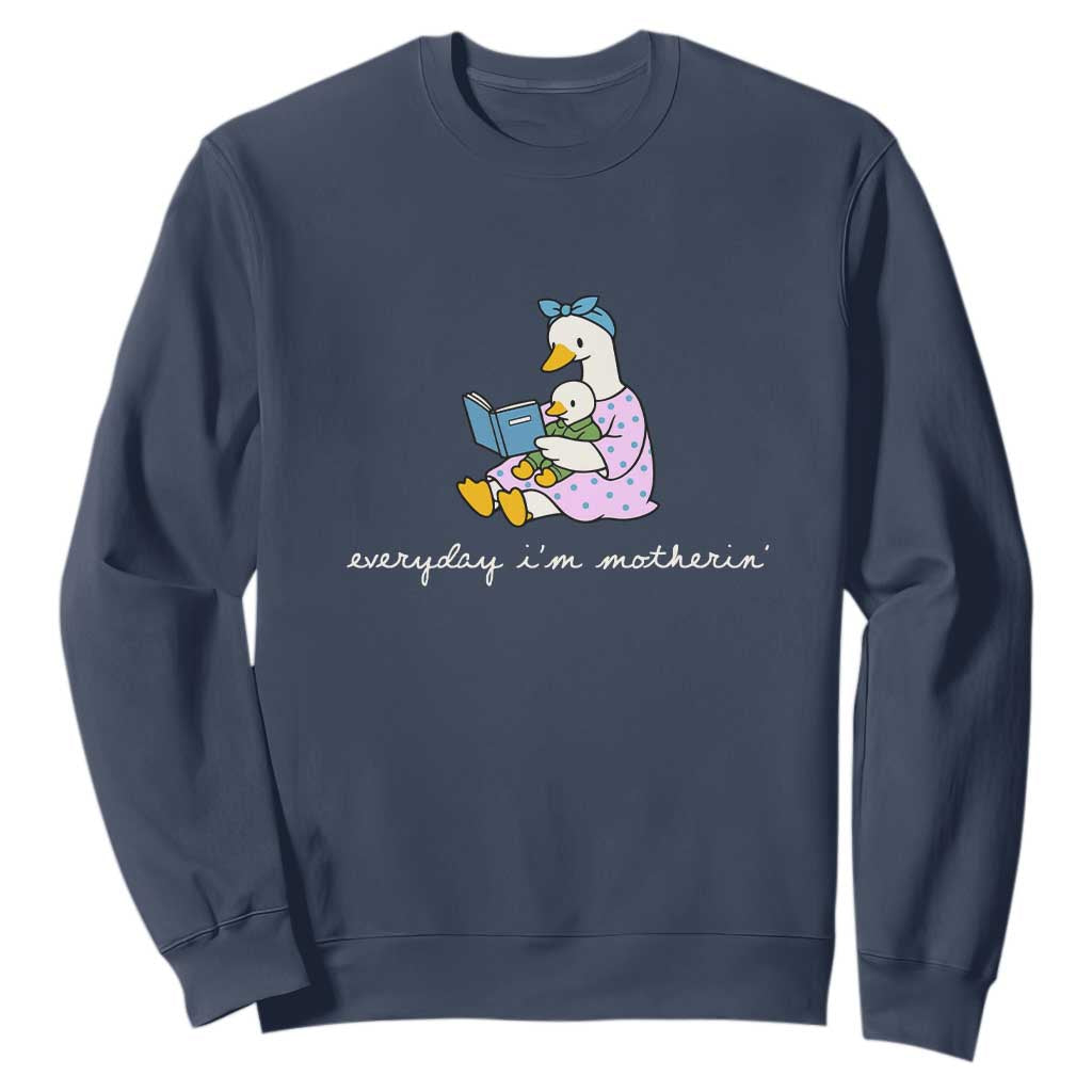 Everyday I'm Motherin Sweatshirt Funny Goose Mom Mother Day Gifts TS14 Navy Print Your Wear
