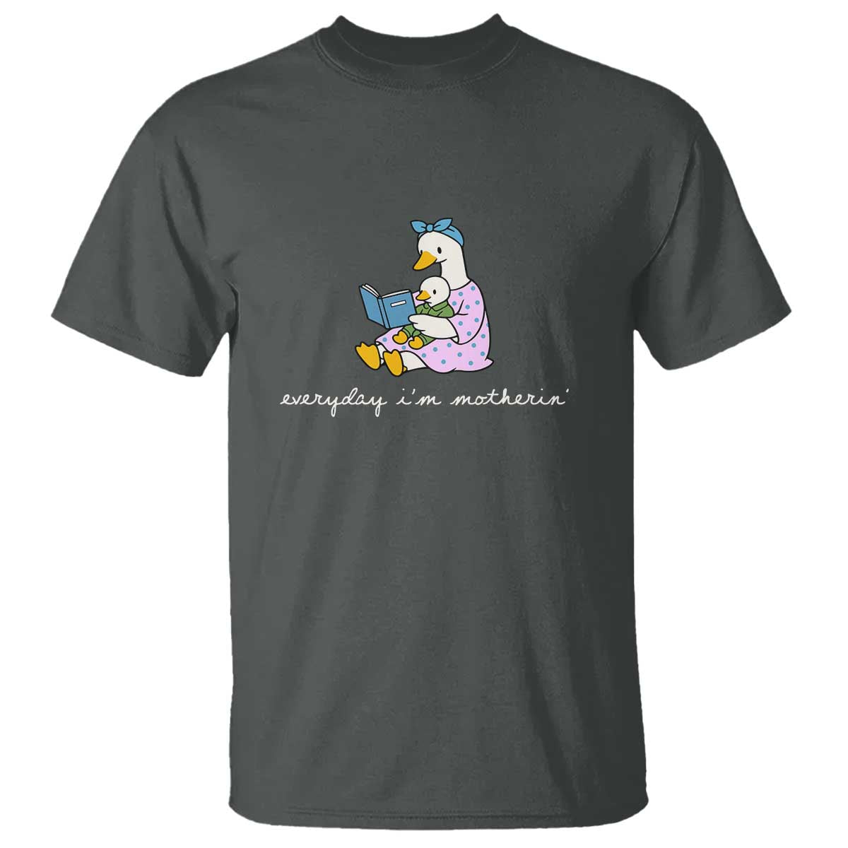 Everyday I'm Motherin T Shirt Funny Goose Mom Mother Day Gifts TS14 Dark Heather Print Your Wear