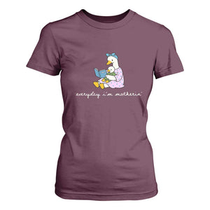 Everyday I'm Motherin T Shirt For Women Funny Goose Mom Mother Day Gifts TS14 Maroon Print Your Wear