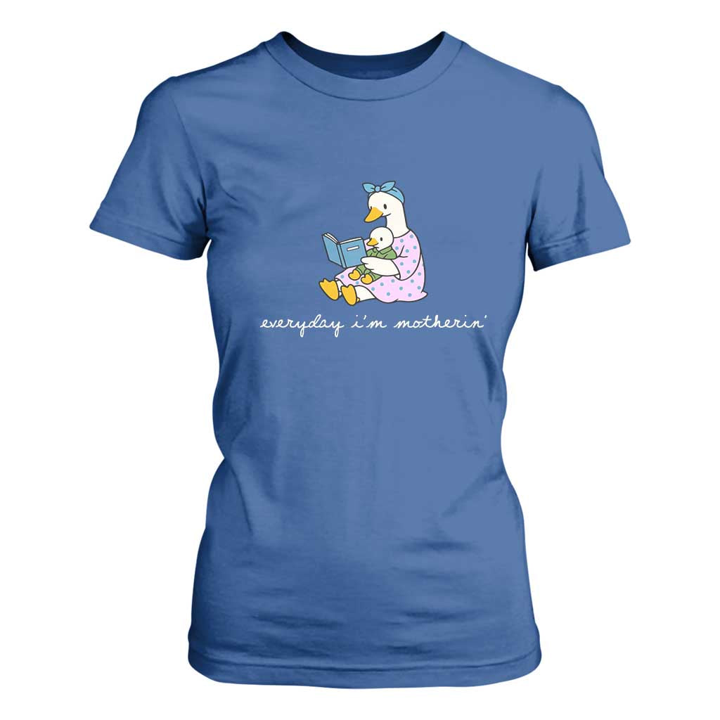 Everyday I'm Motherin T Shirt For Women Funny Goose Mom Mother Day Gifts TS14 Royal Blue Print Your Wear