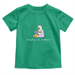 Everyday I'm Motherin Toddler T Shirt Funny Goose Mom Mother Day Gifts TS14 Irish Green Print Your Wear