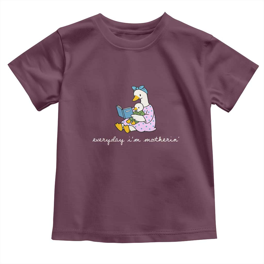 Everyday I'm Motherin Toddler T Shirt Funny Goose Mom Mother Day Gifts TS14 Maroon Print Your Wear