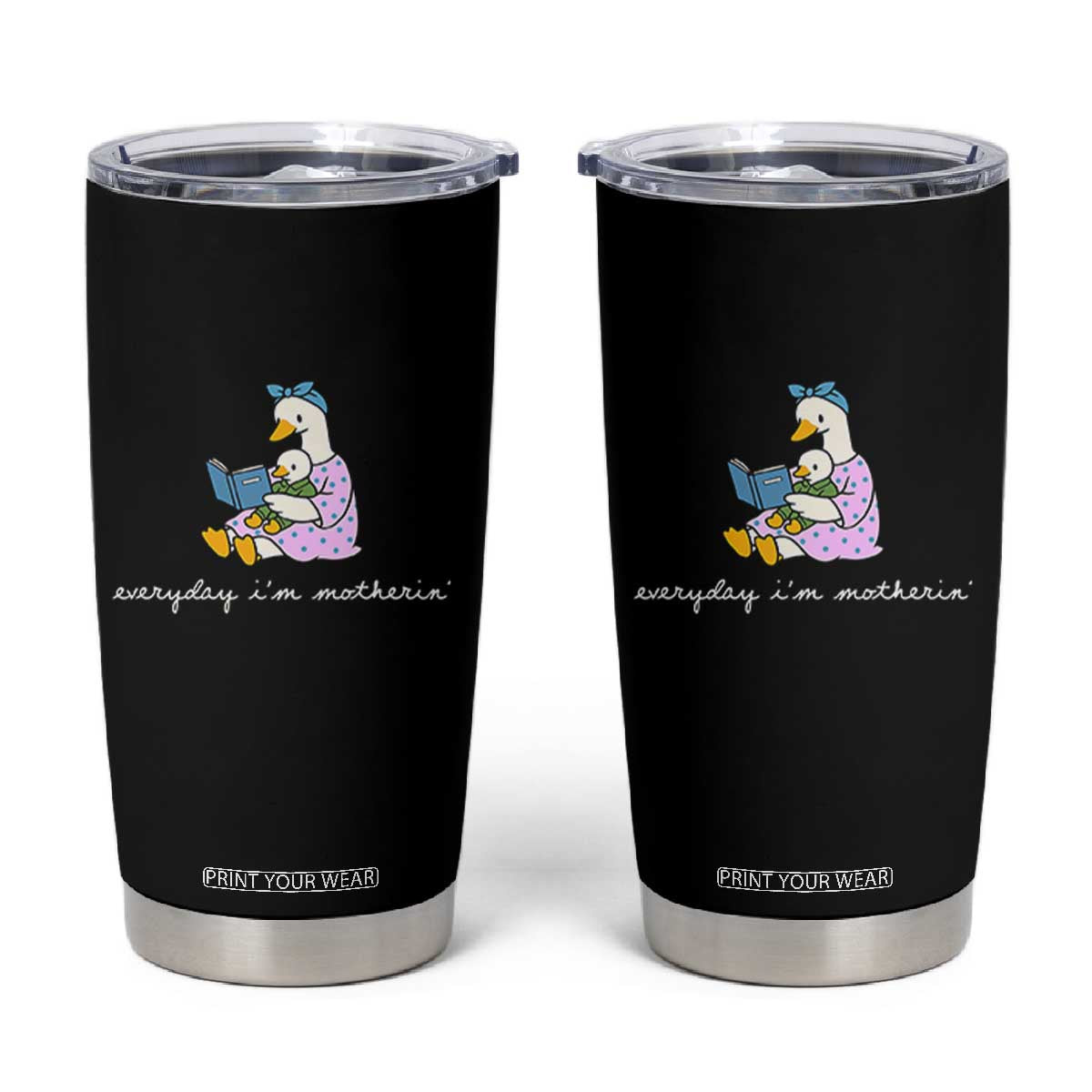 Everyday I'm Motherin Tumbler Cup Funny Goose Mom Mother Day Gifts TS14 Black Print Your Wear