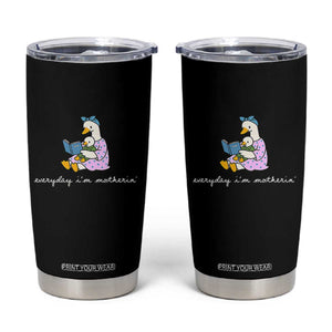 Everyday I'm Motherin Tumbler Cup Funny Goose Mom Mother Day Gifts TS14 Black Print Your Wear