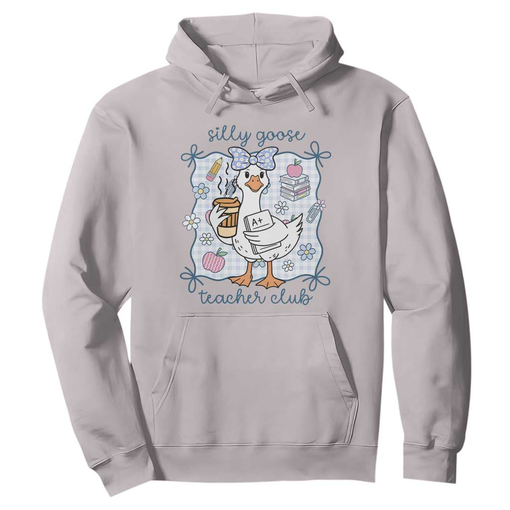 Silly Goose Teacher Club Hoodie Funny Back to School First Day TS14 Ice Gray Print Your Wear