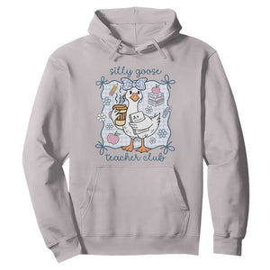 Silly Goose Teacher Club Hoodie Funny Back to School First Day TS14 Ice Gray Print Your Wear