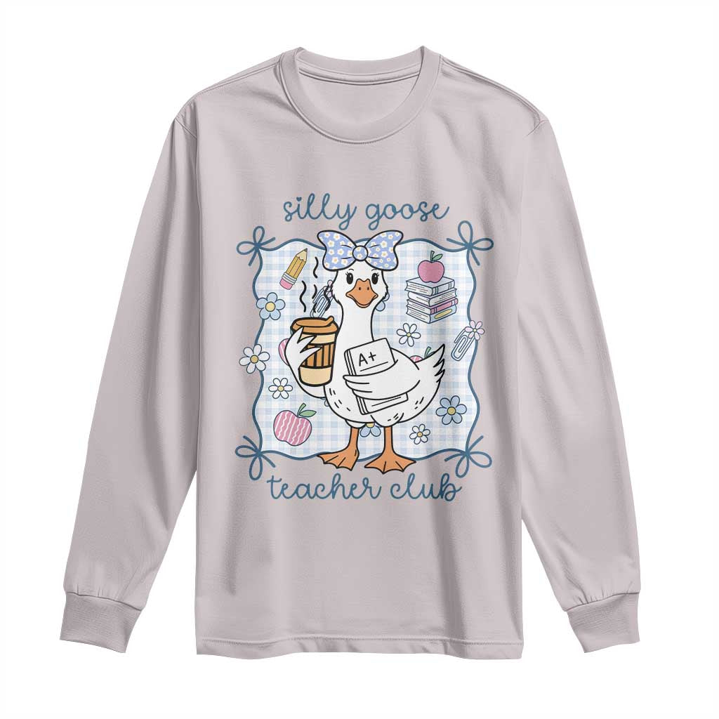 Silly Goose Teacher Club Long Sleeve Shirt Funny Back to School First Day TS14 Ice Gray Print Your Wear
