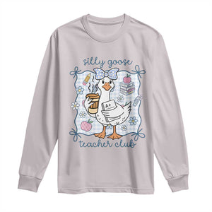 Silly Goose Teacher Club Long Sleeve Shirt Funny Back to School First Day TS14 Ice Gray Print Your Wear