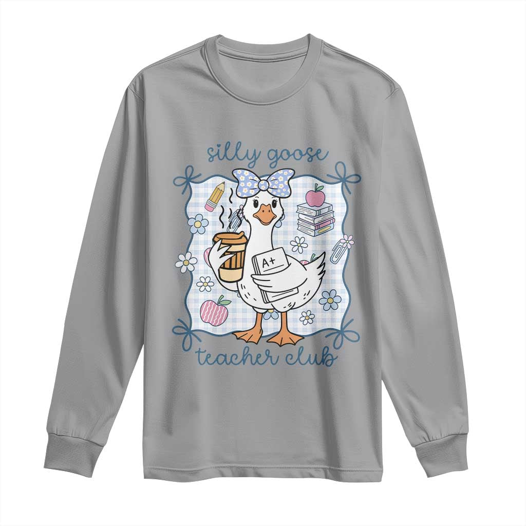 Silly Goose Teacher Club Long Sleeve Shirt Funny Back to School First Day TS14 Sport Gray Print Your Wear