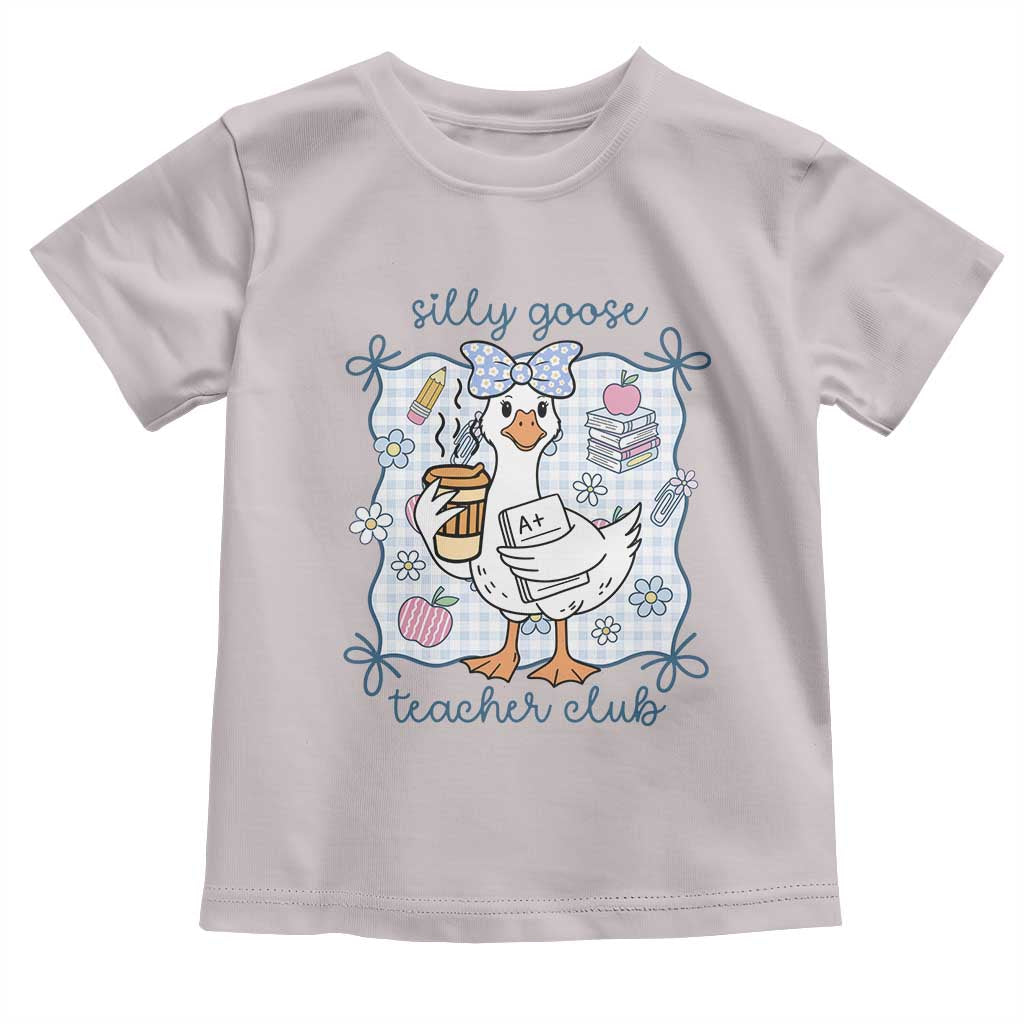 Silly Goose Teacher Club Toddler T Shirt Funny Back to School First Day TS14 Ice Gray Print Your Wear