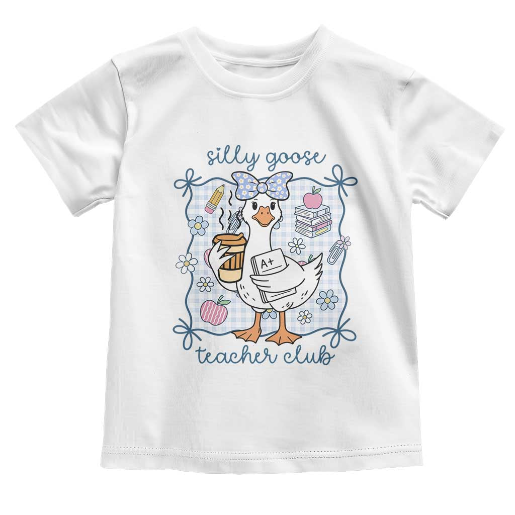Silly Goose Teacher Club Toddler T Shirt Funny Back to School First Day TS14 White Print Your Wear