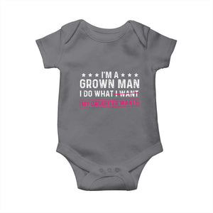 Im A Grown Man I Do What My Daughter Wants Baby Onesie Funny Father Daughter