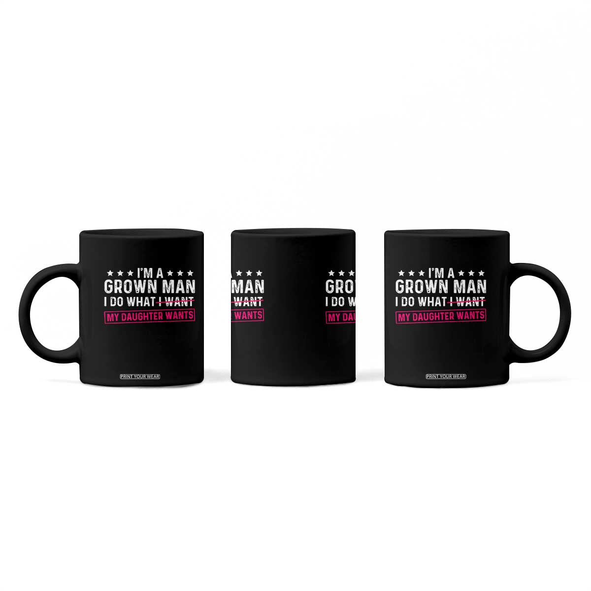 Im A Grown Man I Do What My Daughter Wants Coffee Mug Funny Father Daughter