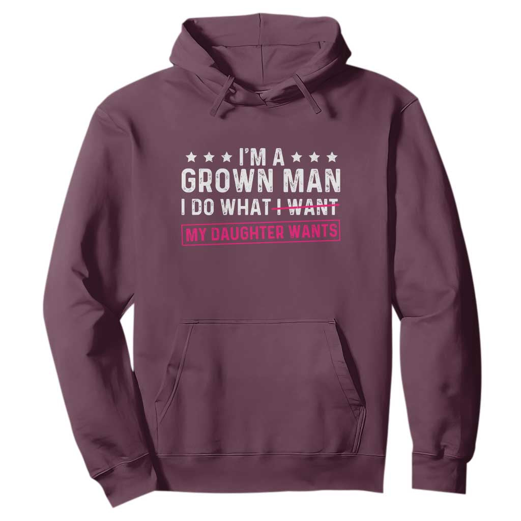 Im A Grown Man I Do What My Daughter Wants Hoodie Funny Father Daughter
