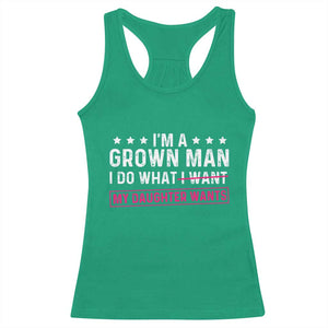 Im A Grown Man I Do What My Daughter Wants Racerback Tank Top Funny Father Daughter