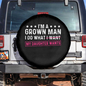 Im A Grown Man I Do What My Daughter Wants Spare Tire Cover Funny Father Daughter