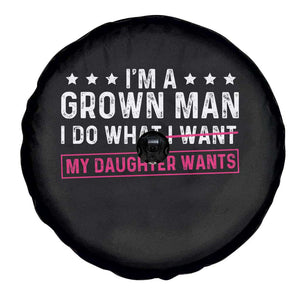 Im A Grown Man I Do What My Daughter Wants Spare Tire Cover Funny Father Daughter