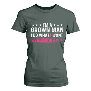 Im A Grown Man I Do What My Daughter Wants T Shirt For Women Funny Father Daughter