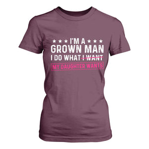 Im A Grown Man I Do What My Daughter Wants T Shirt For Women Funny Father Daughter