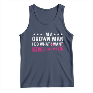 Im A Grown Man I Do What My Daughter Wants Tank Top Funny Father Daughter