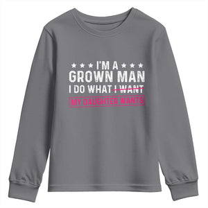 Im A Grown Man I Do What My Daughter Wants Youth Sweatshirt Funny Father Daughter