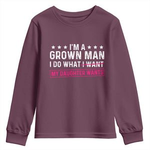 Im A Grown Man I Do What My Daughter Wants Youth Sweatshirt Funny Father Daughter